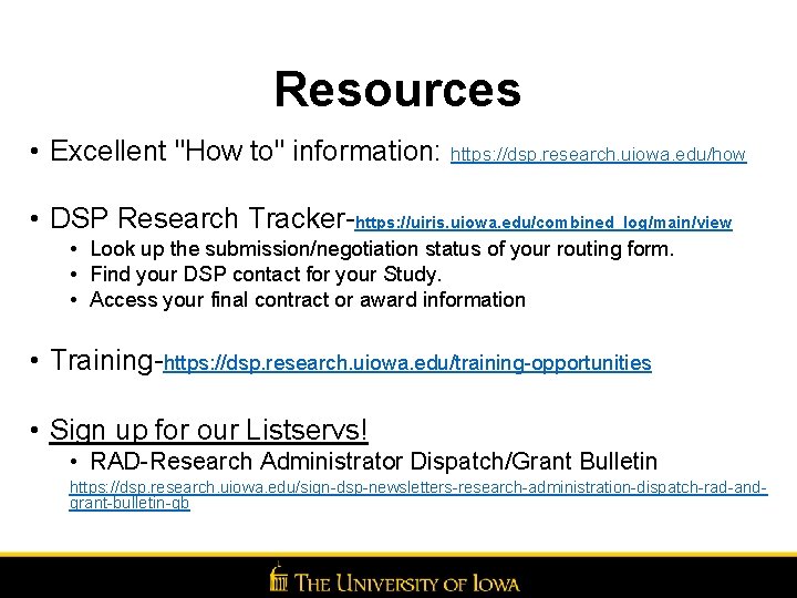 Resources • Excellent "How to" information: https: //dsp. research. uiowa. edu/how • DSP Research