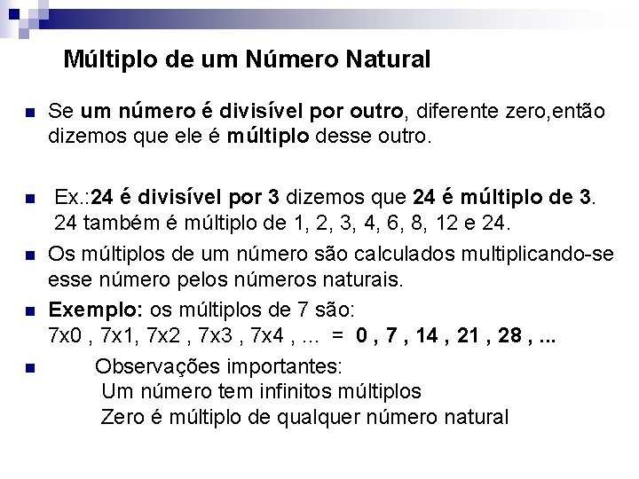 Múltiplo de um Número Natural n n n Se um número é divisível por