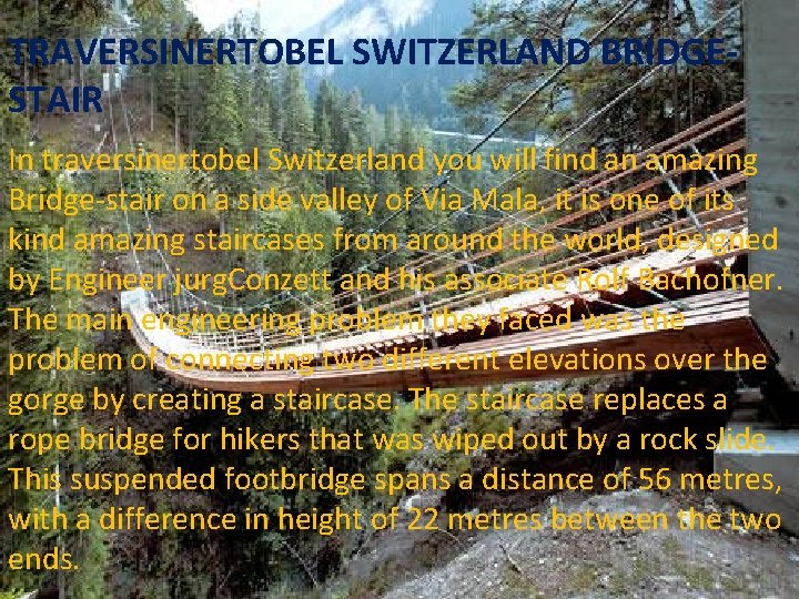 TRAVERSINERTOBEL SWITZERLAND BRIDGESTAIR In traversinertobel Switzerland you will find an amazing Bridge-stair on a