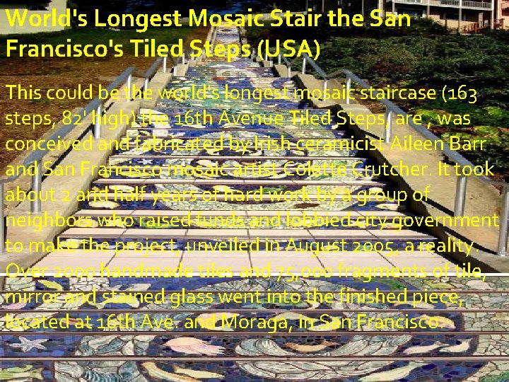 World's Longest Mosaic Stair the San Francisco's Tiled Steps (USA) This could be the
