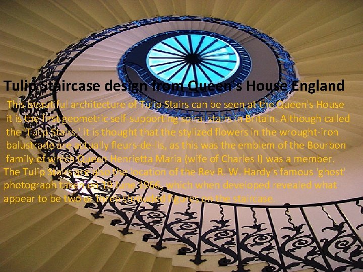 Tulip Staircase design from Queen's House England This beautiful architecture of Tulip Stairs can