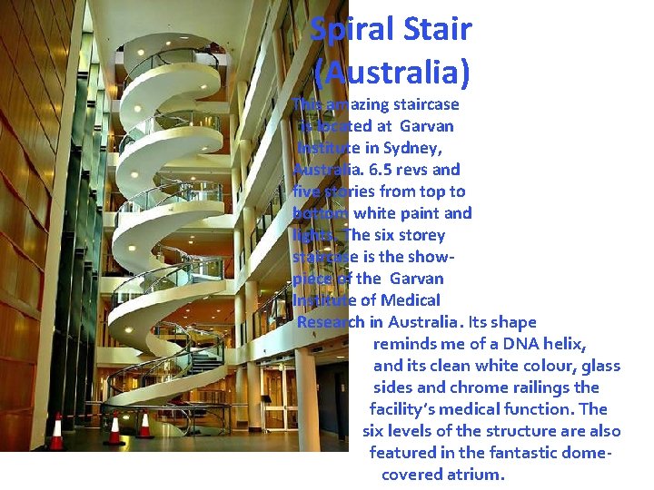  Spiral Stair (Australia) This amazing staircase is located at Garvan Institute in Sydney,