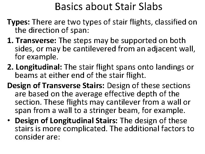 Basics about Stair Slabs Types: There are two types of stair flights, classified on