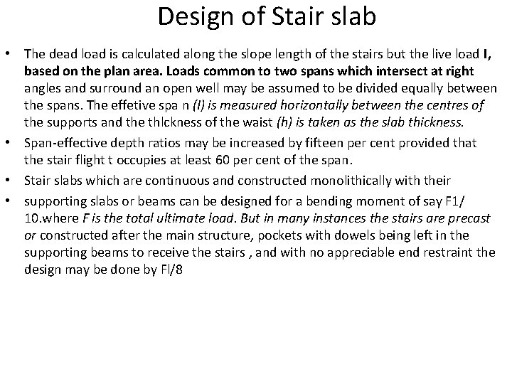 Design of Stair slab • The dead load is calculated along the slope length