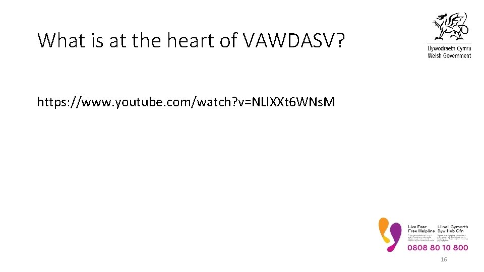 What is at the heart of VAWDASV? https: //www. youtube. com/watch? v=NLl. XXt 6
