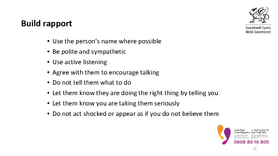 Build rapport • • Use the person’s name where possible Be polite and sympathetic