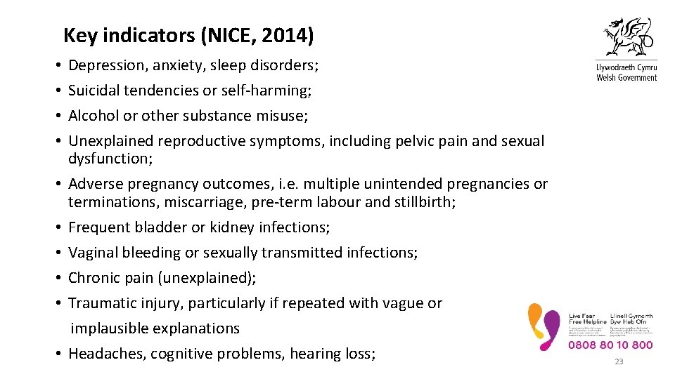 Key indicators (NICE, 2014) Depression, anxiety, sleep disorders; Suicidal tendencies or self-harming; Alcohol or