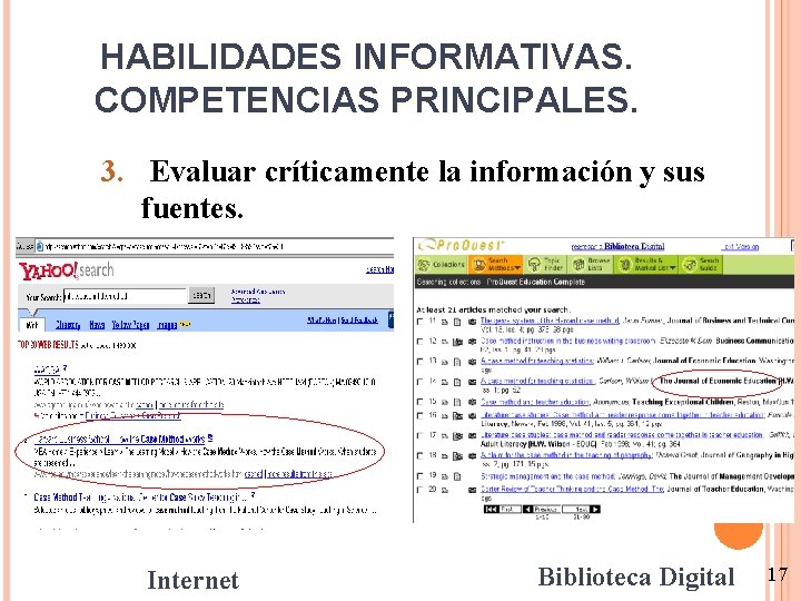 HABILIDADES INFORMATIVAS. COMPETENCIAS PRINCIPALES. 3. Evaluar críticamente la información y sus fuentes. Internet Biblioteca