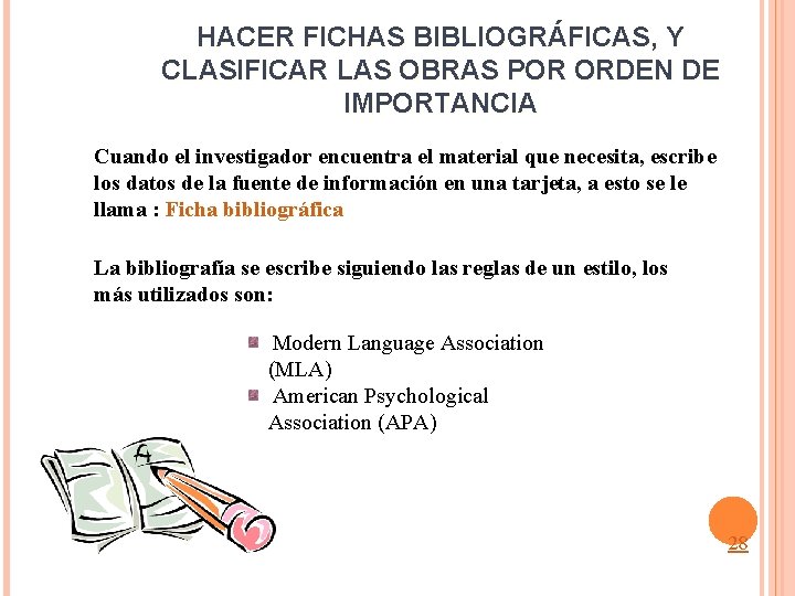 HACER FICHAS BIBLIOGRÁFICAS, Y CLASIFICAR LAS OBRAS POR ORDEN DE IMPORTANCIA Cuando el investigador