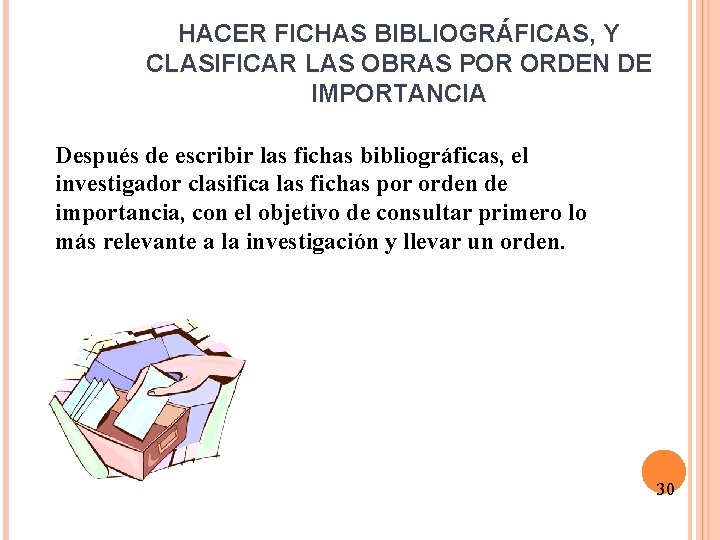 HACER FICHAS BIBLIOGRÁFICAS, Y CLASIFICAR LAS OBRAS POR ORDEN DE IMPORTANCIA Después de escribir