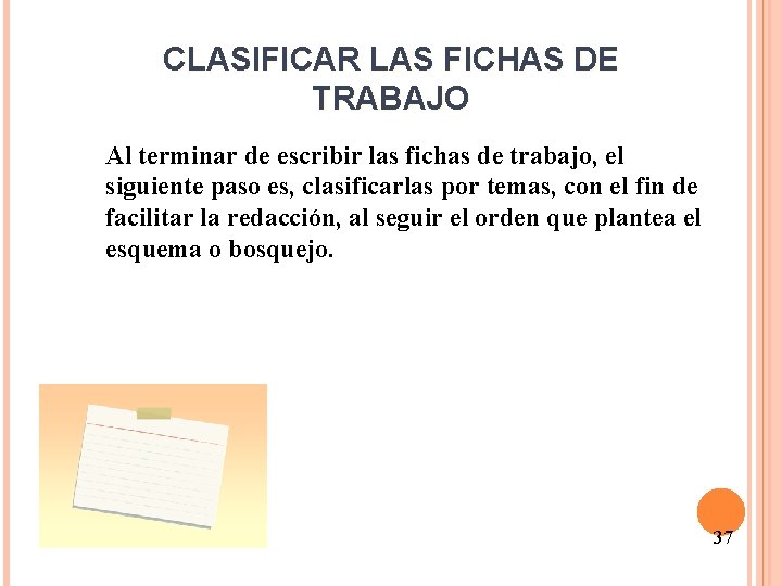 CLASIFICAR LAS FICHAS DE TRABAJO Al terminar de escribir las fichas de trabajo, el
