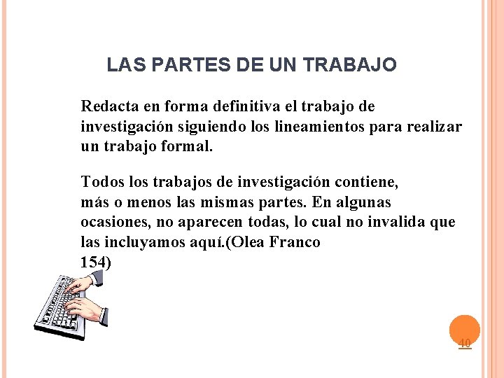 LAS PARTES DE UN TRABAJO Redacta en forma definitiva el trabajo de investigación siguiendo
