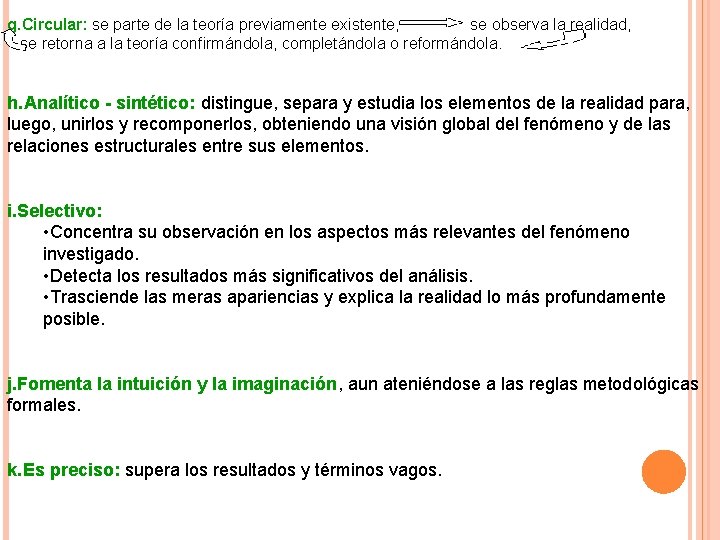 g. Circular: se parte de la teoría previamente existente, se observa la realidad, se