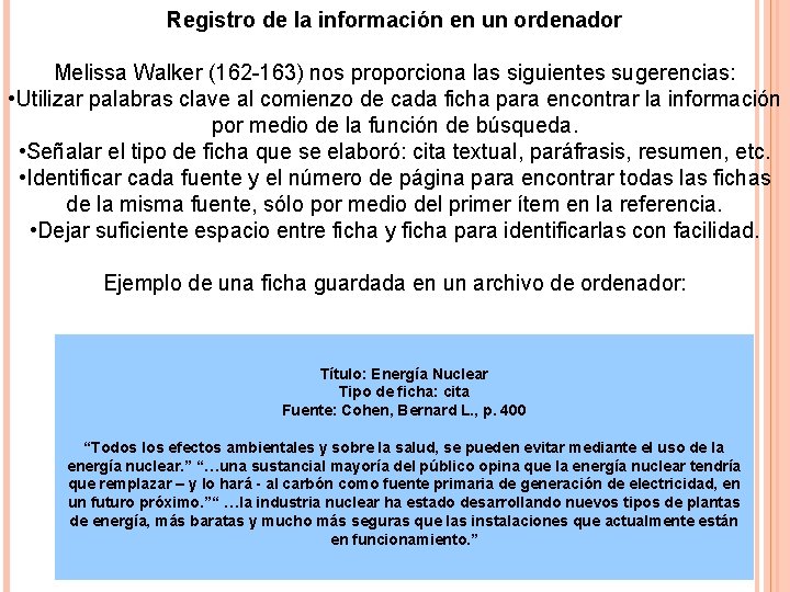 Registro de la información en un ordenador Melissa Walker (162 -163) nos proporciona las