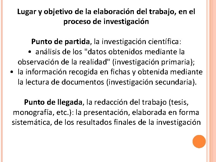  Lugar y objetivo de la elaboración del trabajo, en el proceso de investigación