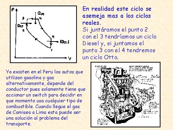 En realidad este ciclo se asemeja mas a los ciclos reales. Si juntáramos el