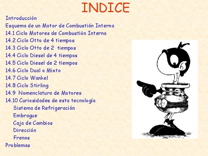 INDICE Introducción Esquema de un Motor de Combustión Interna 14. 1 Ciclo Motores de