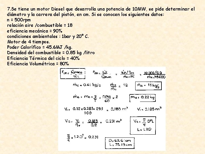 7. Se tiene un motor Diesel que desarrolla una potencia de 10 MW, se