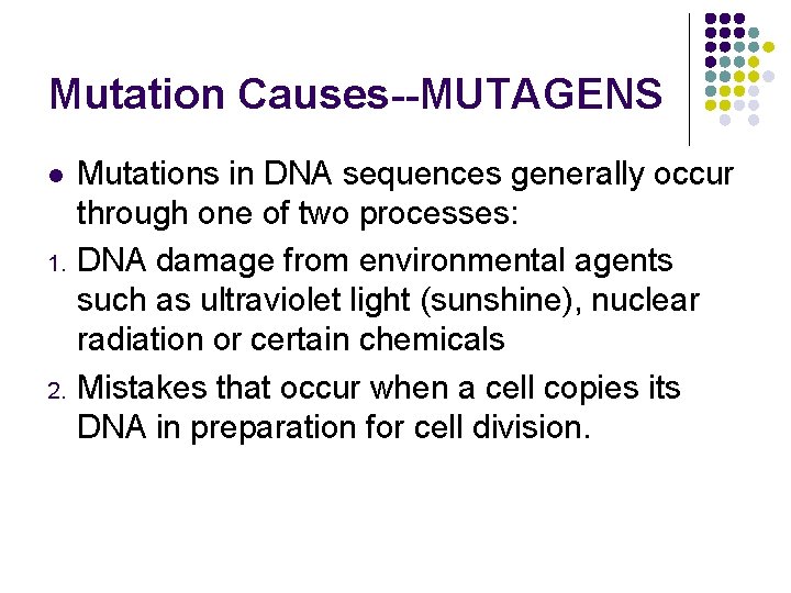 Mutation Causes--MUTAGENS l 1. 2. Mutations in DNA sequences generally occur through one of