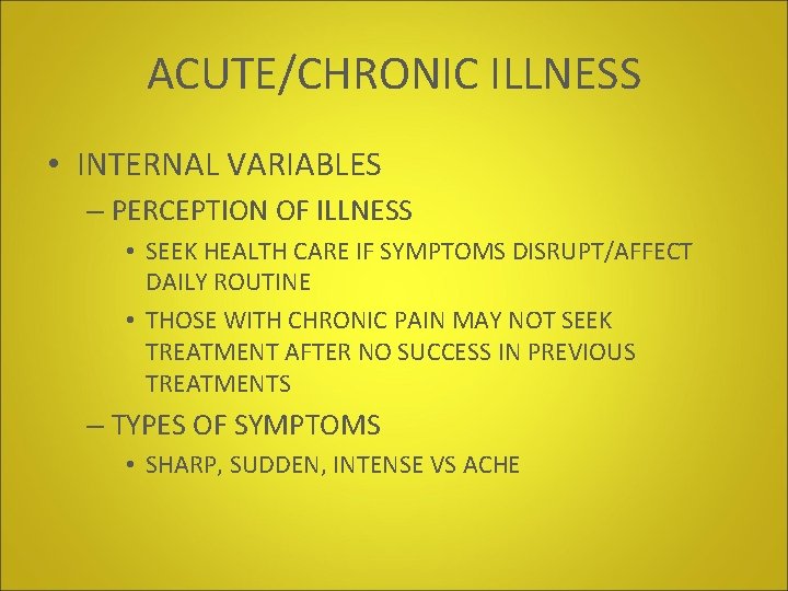 ACUTE/CHRONIC ILLNESS • INTERNAL VARIABLES – PERCEPTION OF ILLNESS • SEEK HEALTH CARE IF