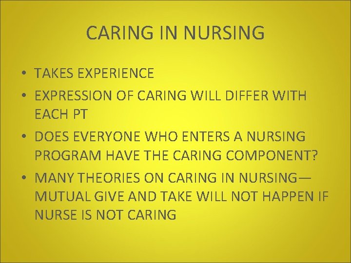 CARING IN NURSING • TAKES EXPERIENCE • EXPRESSION OF CARING WILL DIFFER WITH EACH CARING IN NURSING • TAKES EXPERIENCE • EXPRESSION OF CARING WILL DIFFER WITH EACH