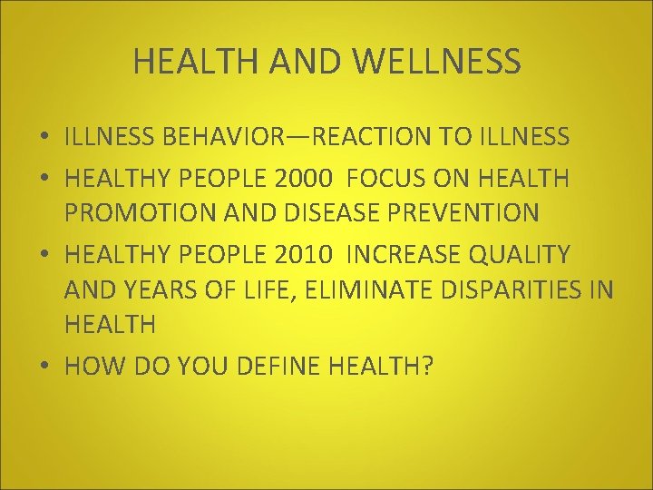 HEALTH AND WELLNESS • ILLNESS BEHAVIOR—REACTION TO ILLNESS • HEALTHY PEOPLE 2000 FOCUS ON HEALTH AND WELLNESS • ILLNESS BEHAVIOR—REACTION TO ILLNESS • HEALTHY PEOPLE 2000 FOCUS ON