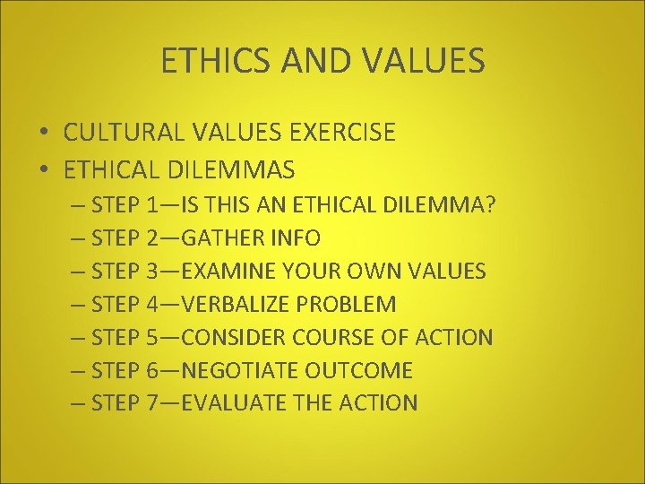 ETHICS AND VALUES • CULTURAL VALUES EXERCISE • ETHICAL DILEMMAS – STEP 1—IS THIS