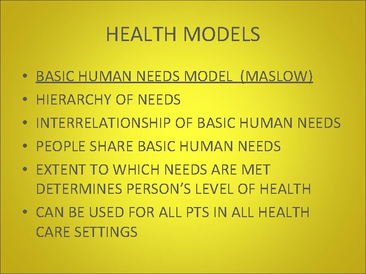 HEALTH MODELS BASIC HUMAN NEEDS MODEL (MASLOW) HIERARCHY OF NEEDS INTERRELATIONSHIP OF BASIC HUMAN