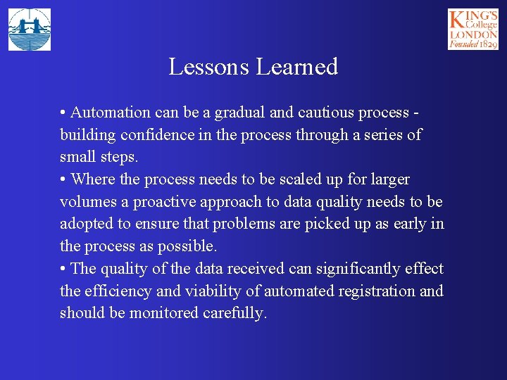 Lessons Learned • Automation can be a gradual and cautious process building confidence in
