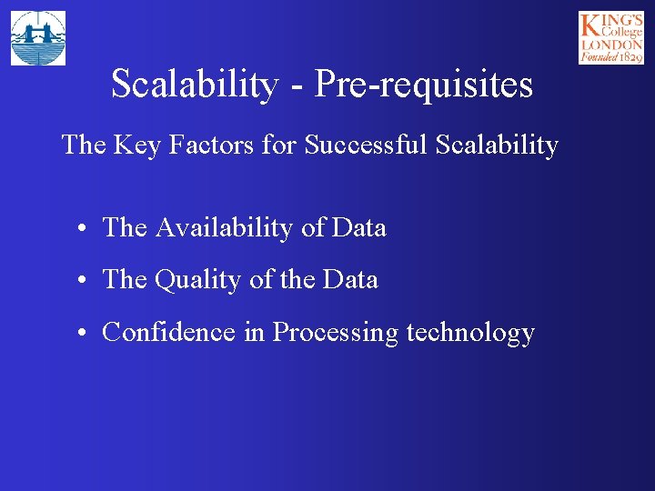 Scalability - Pre-requisites The Key Factors for Successful Scalability • The Availability of Data