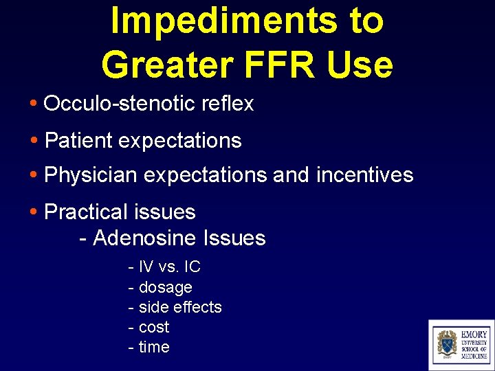 Impediments to Greater FFR Use • Occulo-stenotic reflex • Patient expectations • Physician expectations