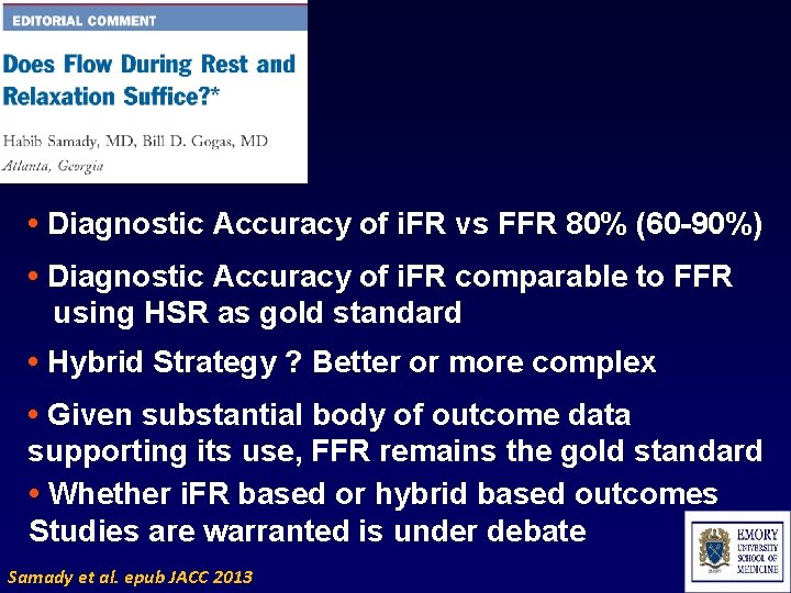  • Diagnostic Accuracy of i. FR vs FFR 80% (60 -90%) • Diagnostic