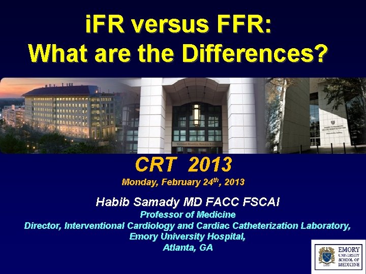 i. FR versus FFR: What are the Differences? CRT 2013 Monday, February 24 th,