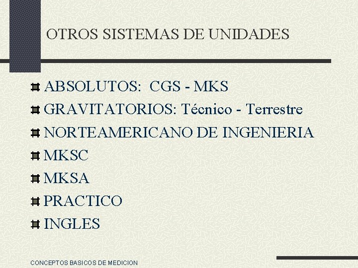 OTROS SISTEMAS DE UNIDADES ABSOLUTOS: CGS - MKS GRAVITATORIOS: Técnico - Terrestre NORTEAMERICANO DE