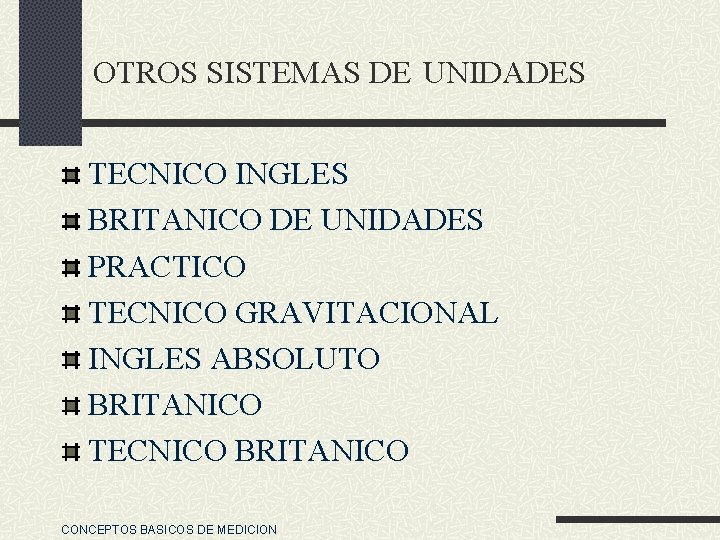 OTROS SISTEMAS DE UNIDADES TECNICO INGLES BRITANICO DE UNIDADES PRACTICO TECNICO GRAVITACIONAL INGLES ABSOLUTO