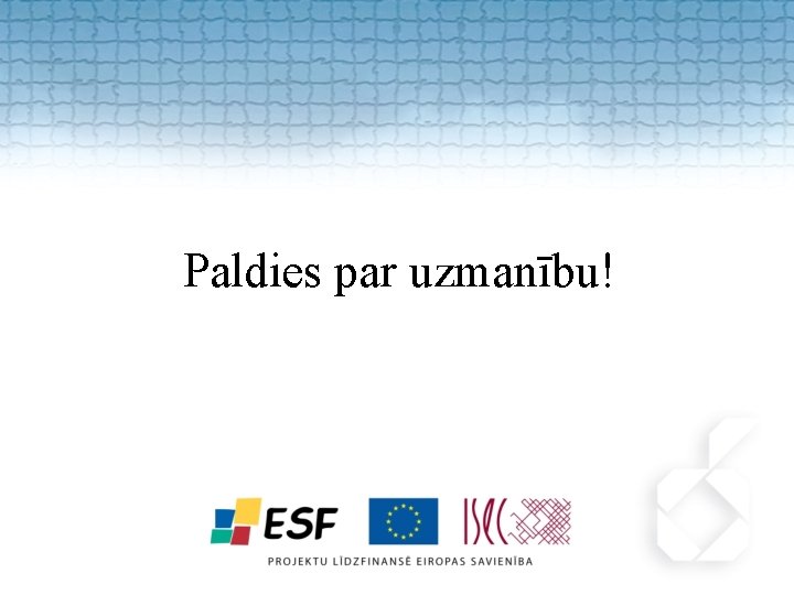 Paldies par uzmanību! 