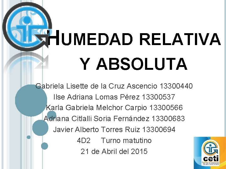 HUMEDAD RELATIVA Y ABSOLUTA Gabriela Lisette de la Cruz Ascencio 13300440 Ilse Adriana Lomas