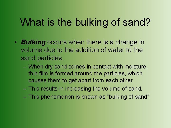 What is the bulking of sand? • Bulking occurs when there is a change