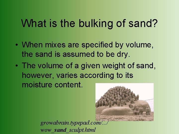 What is the bulking of sand? • When mixes are specified by volume, the