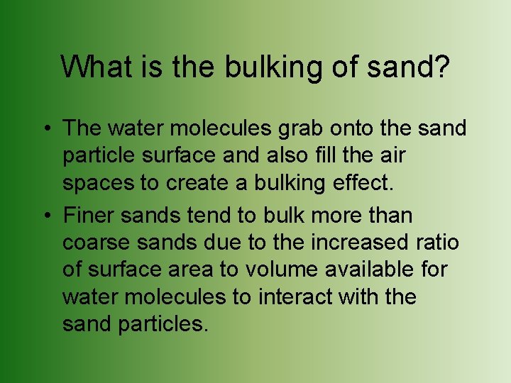 What is the bulking of sand? • The water molecules grab onto the sand