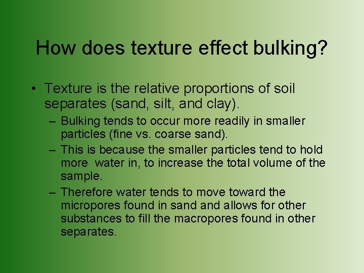 How does texture effect bulking? • Texture is the relative proportions of soil separates