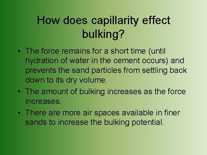 How does capillarity effect bulking? • The force remains for a short time (until