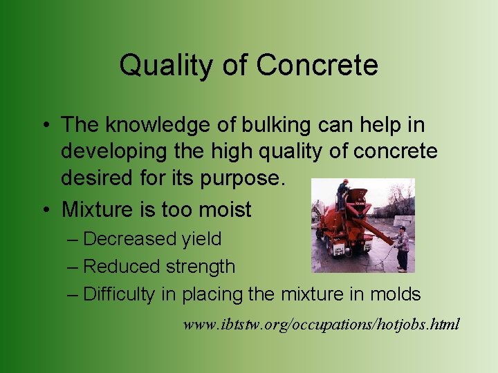 Quality of Concrete • The knowledge of bulking can help in developing the high