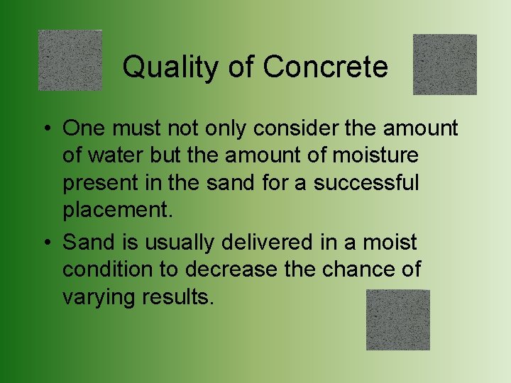 Quality of Concrete • One must not only consider the amount of water but