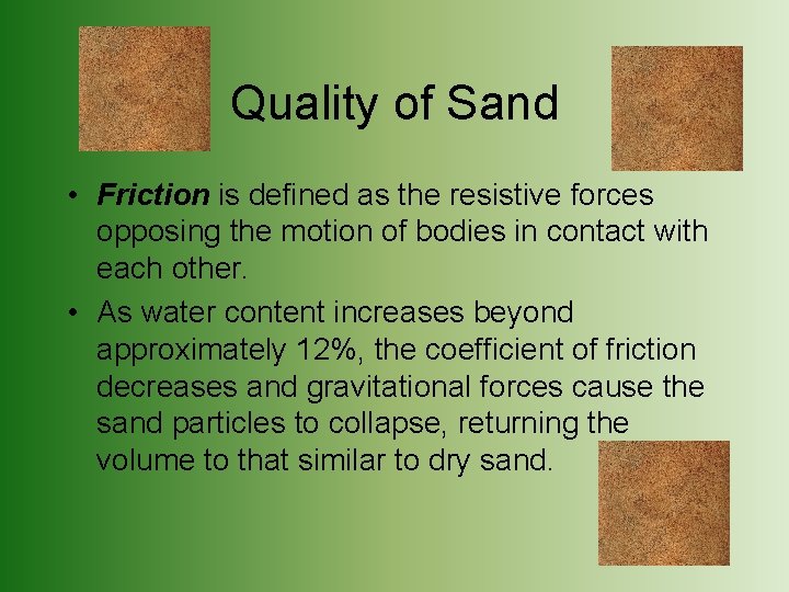 Quality of Sand • Friction is defined as the resistive forces opposing the motion