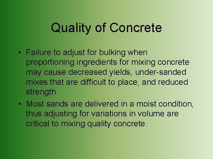 Quality of Concrete • Failure to adjust for bulking when proportioning ingredients for mixing