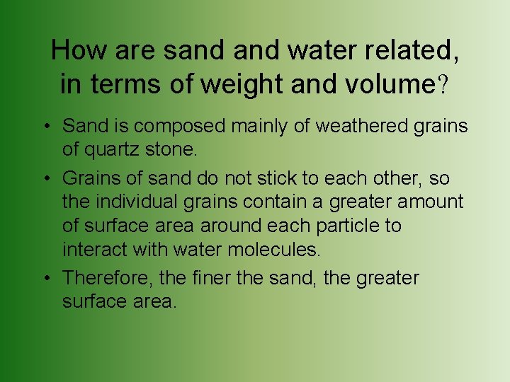 How are sand water related, in terms of weight and volume? • Sand is