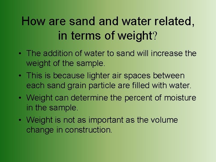 How are sand water related, in terms of weight? • The addition of water