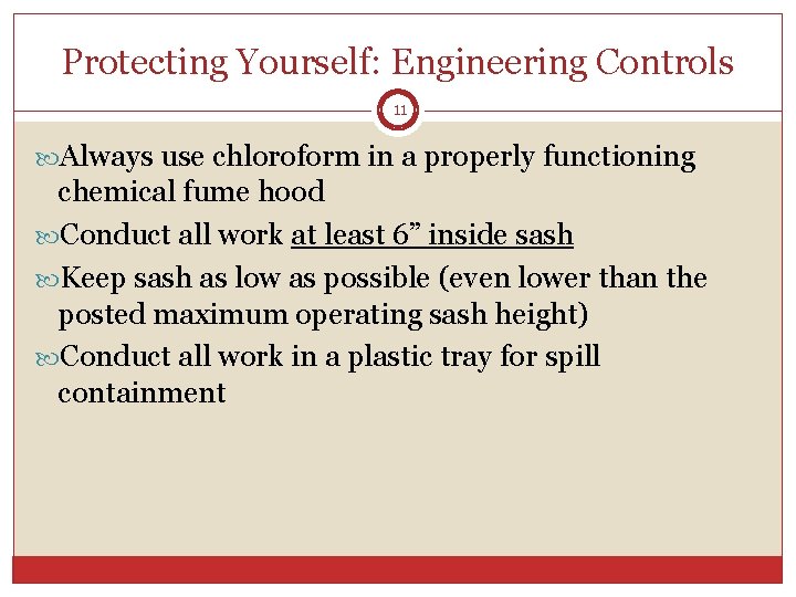 Protecting Yourself: Engineering Controls 11 Always use chloroform in a properly functioning chemical fume Protecting Yourself: Engineering Controls 11 Always use chloroform in a properly functioning chemical fume