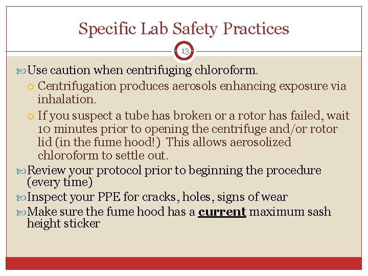 Specific Lab Safety Practices 13 Use caution when centrifuging chloroform. Centrifugation produces aerosols enhancing Specific Lab Safety Practices 13 Use caution when centrifuging chloroform. Centrifugation produces aerosols enhancing
